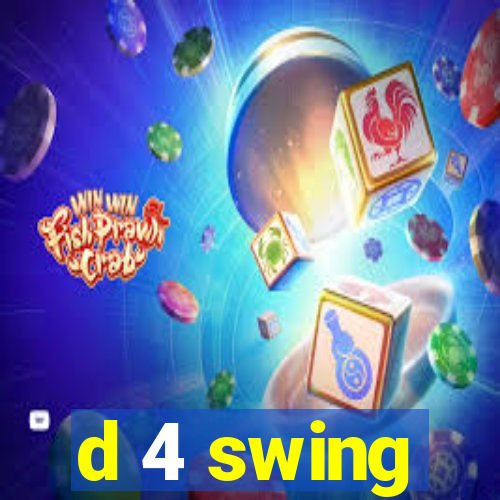 d 4 swing